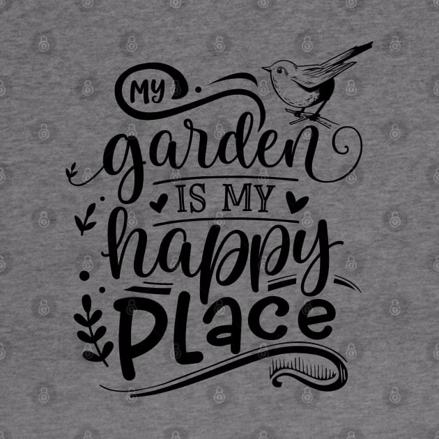 My garden is my happy place by trendybestgift